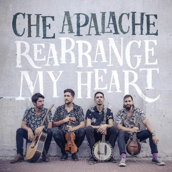 Che Apalache LP – Rearrange My Heart
