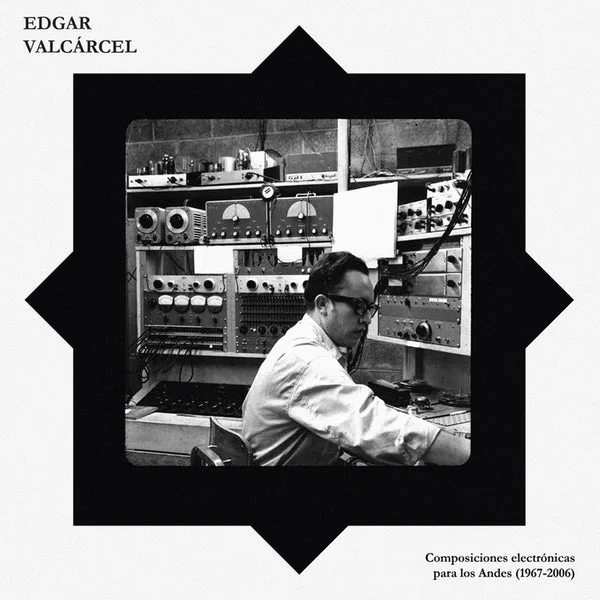 Valcarcel Edgar LP – Composiciones Electrónicas Para Los Andes (1967-2006)