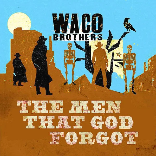 Waco Brothers LP – Men That God Forgot