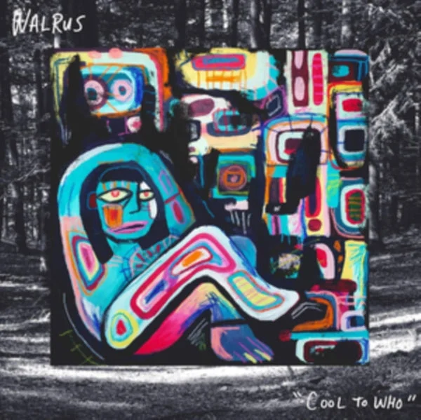 Walrus LP – Cool To Who